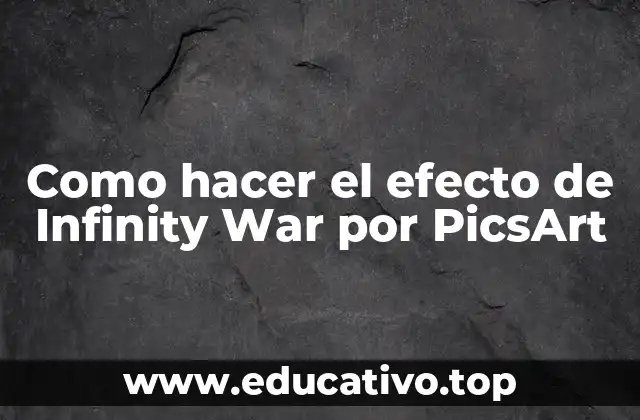Como hacer el efecto de Infinity War por PicsArt