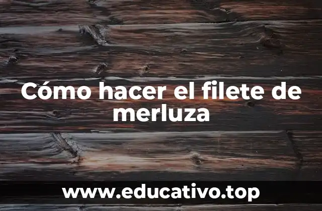 Cómo hacer el filete de merluza