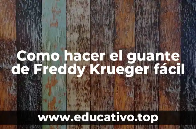 Como hacer el guante de Freddy Krueger fácil