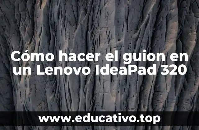 Cómo hacer el guion en un Lenovo IdeaPad 320