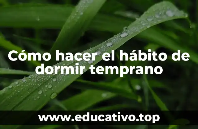 Cómo hacer el hábito de dormir temprano