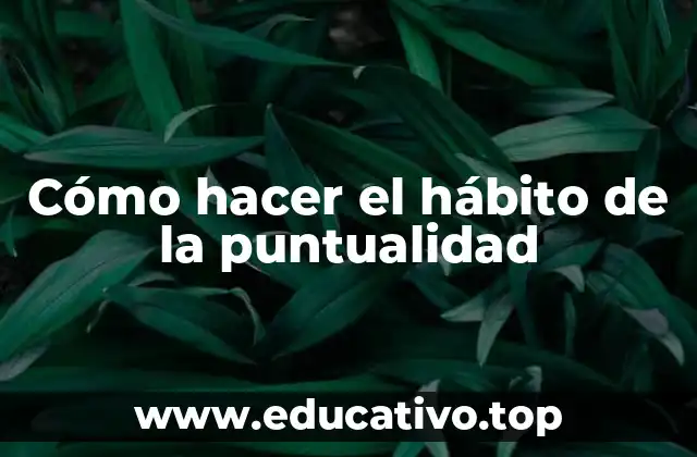 Cómo hacer el hábito de la puntualidad