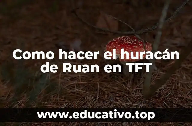 Como hacer el huracán de Ruan en TFT