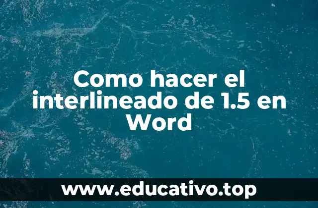 Como hacer el interlineado de 1.5 en Word