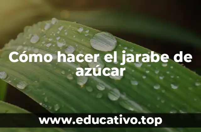 Cómo hacer el jarabe de azúcar