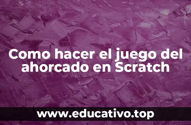 Como hacer el juego del ahorcado en Scratch