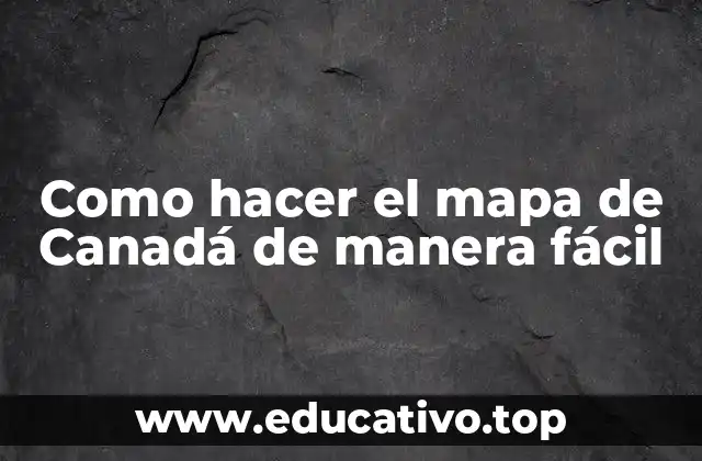 Como hacer el mapa de Canadá de manera fácil