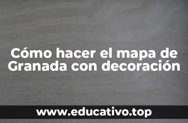Cómo hacer el mapa de Granada con decoración