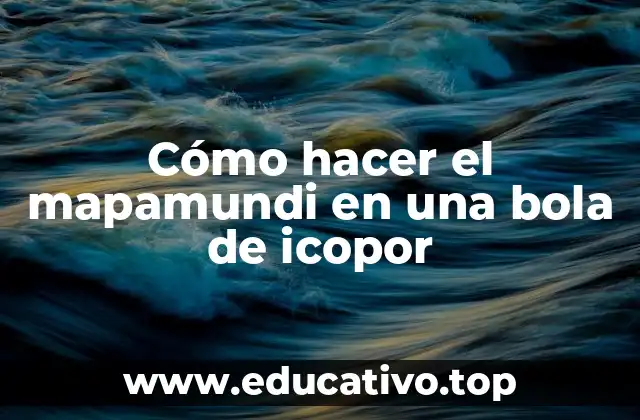 Cómo hacer el mapamundi en una bola de icopor