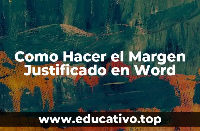 Como Hacer el Margen Justificado en Word