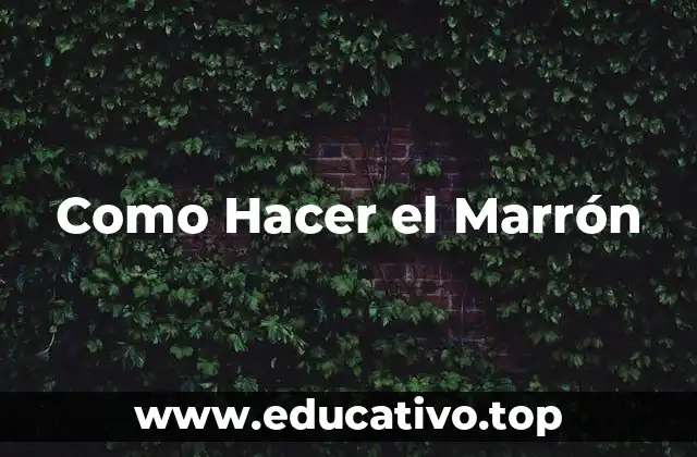 Como Hacer el Marrón