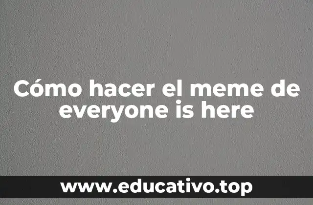 Cómo hacer el meme de everyone is here