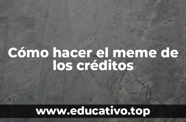 Cómo hacer el meme de los créditos