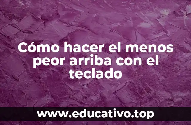 Cómo hacer el menos peor arriba con el teclado