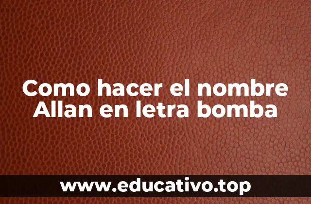 Como hacer el nombre Allan en letra bomba