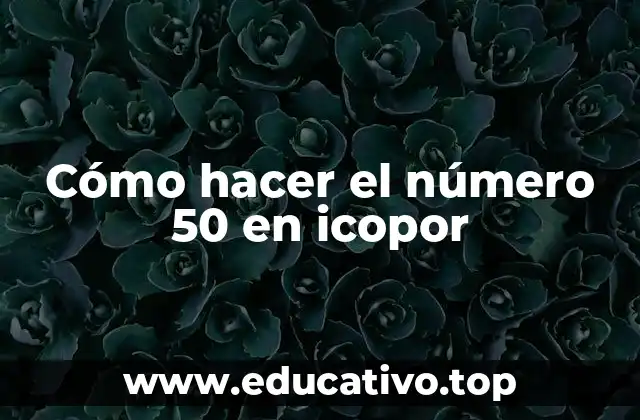 Cómo hacer el número 50 en icopor