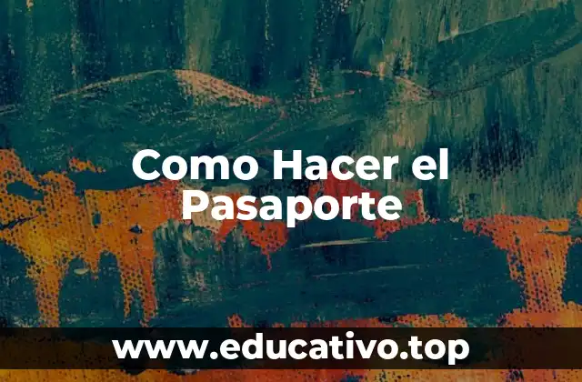 Como Hacer el Pasaporte