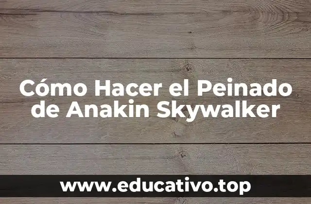 Cómo Hacer el Peinado de Anakin Skywalker