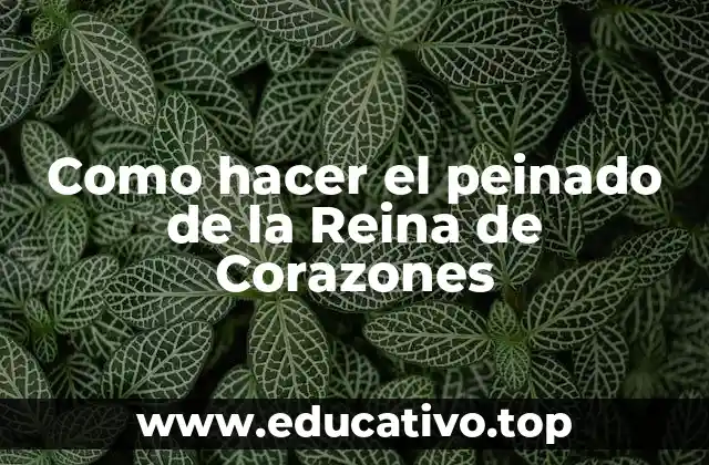 Como hacer el peinado de la Reina de Corazones