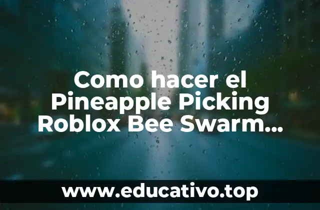 Como hacer el Pineapple Picking Roblox Bee Swarm Simulator