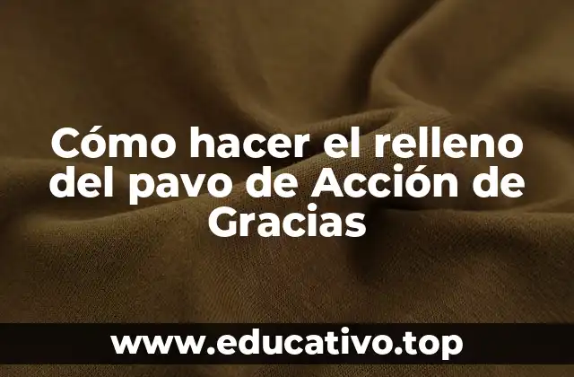 Cómo hacer el relleno del pavo de Acción de Gracias