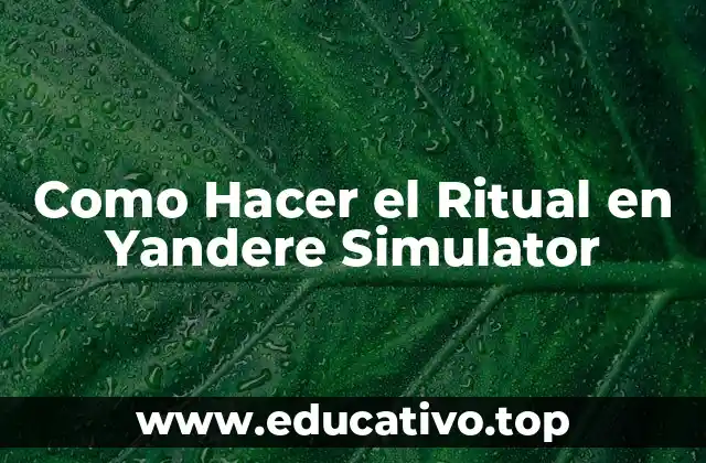 Como Hacer el Ritual en Yandere Simulator