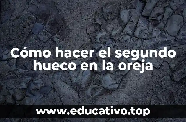 Cómo hacer el segundo hueco en la oreja