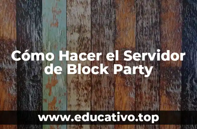 Cómo Hacer el Servidor de Block Party