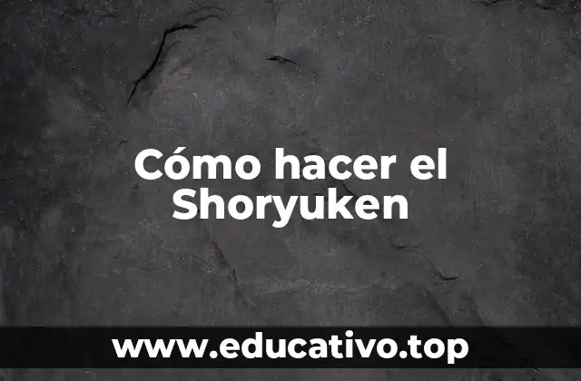 Cómo hacer el Shoryuken
