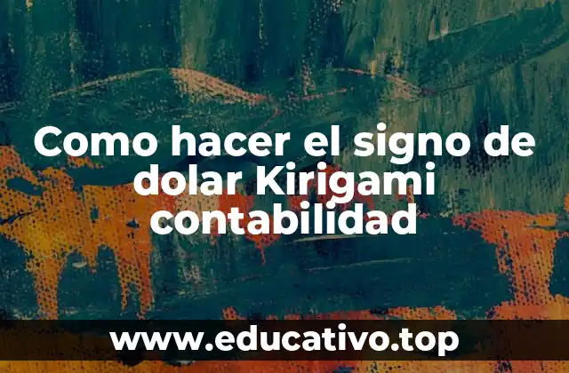 Como hacer el signo de dolar Kirigami contabilidad