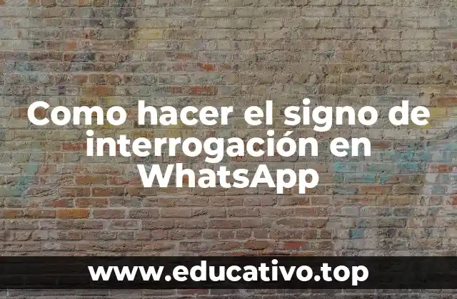 Como hacer el signo de interrogación en WhatsApp