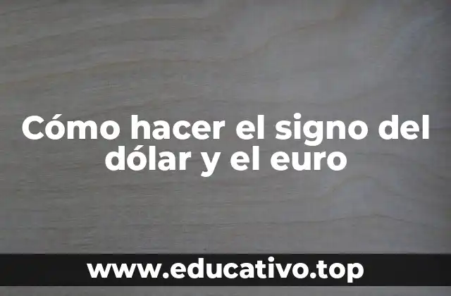 Cómo hacer el signo del dólar y el euro