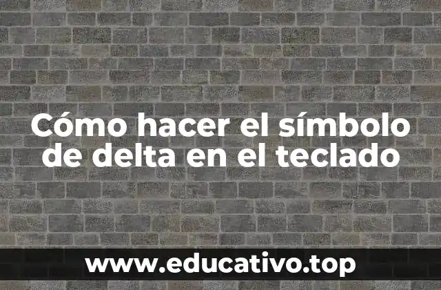 Cómo hacer el símbolo de delta en el teclado