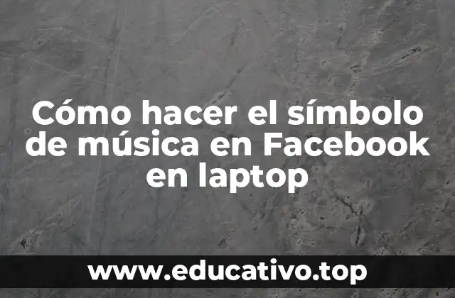 Cómo hacer el símbolo de música en Facebook en laptop