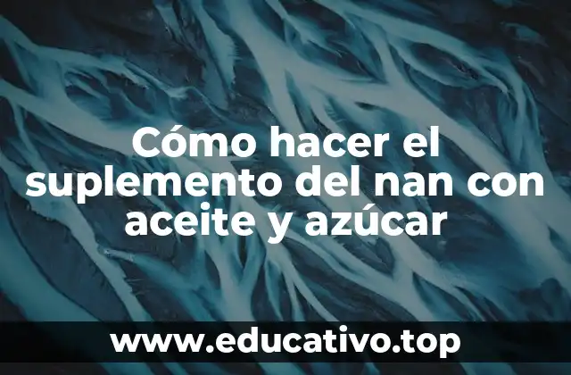 Cómo hacer el suplemento del nan con aceite y azúcar