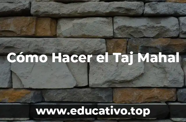 Cómo Hacer el Taj Mahal
