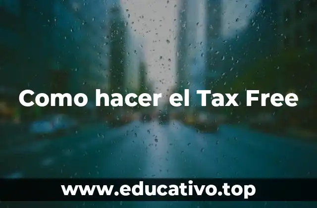 Como hacer el Tax Free