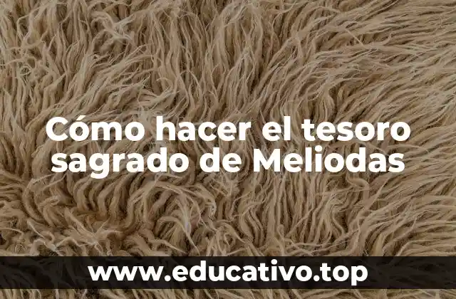 Cómo hacer el tesoro sagrado de Meliodas