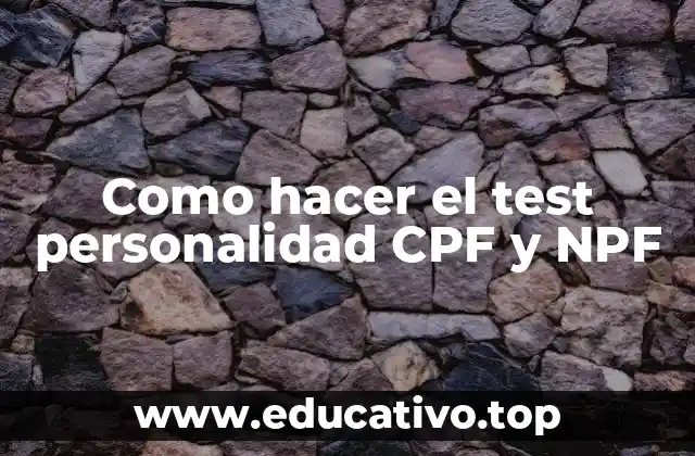 Como hacer el test personalidad CPF y NPF