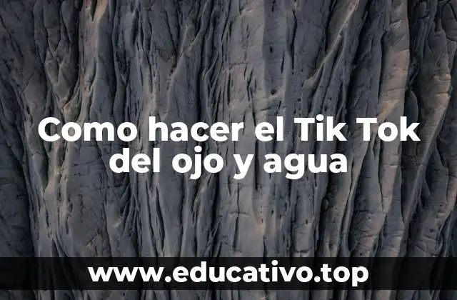 Como hacer el Tik Tok del ojo y agua