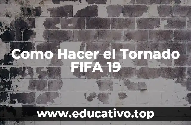 Como Hacer el Tornado FIFA 19