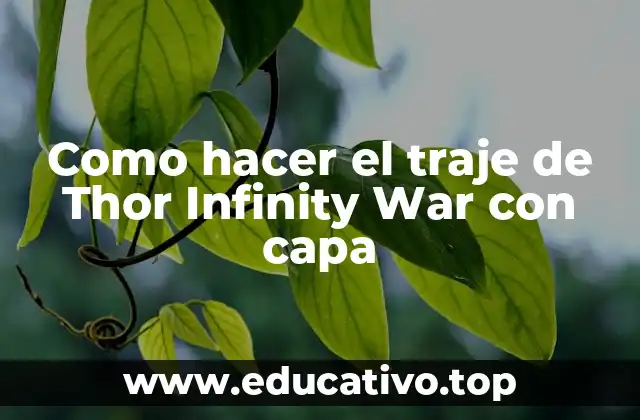 Como hacer el traje de Thor Infinity War con capa