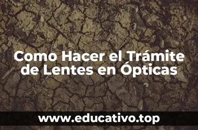 Como Hacer el Trámite de Lentes en Ópticas