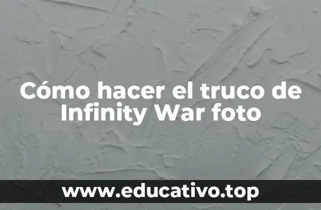 Cómo hacer el truco de Infinity War foto