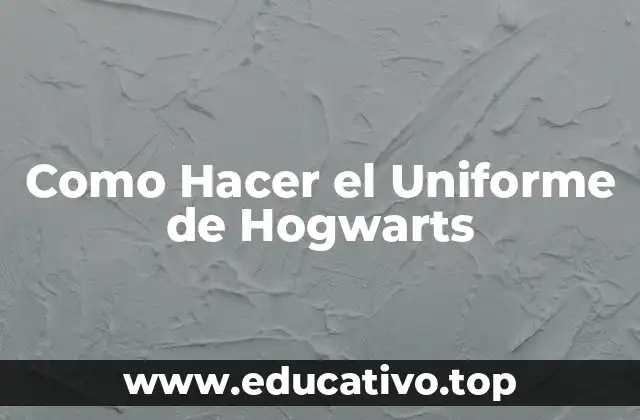 Como Hacer el Uniforme de Hogwarts