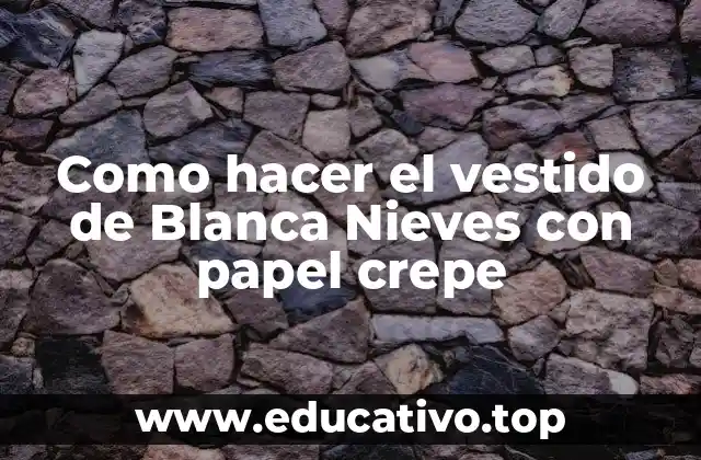 Como hacer el vestido de Blanca Nieves con papel crepe