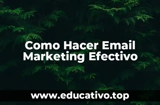 Como Hacer Email Marketing Efectivo