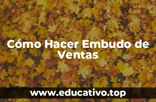 Cómo Hacer Embudo de Ventas