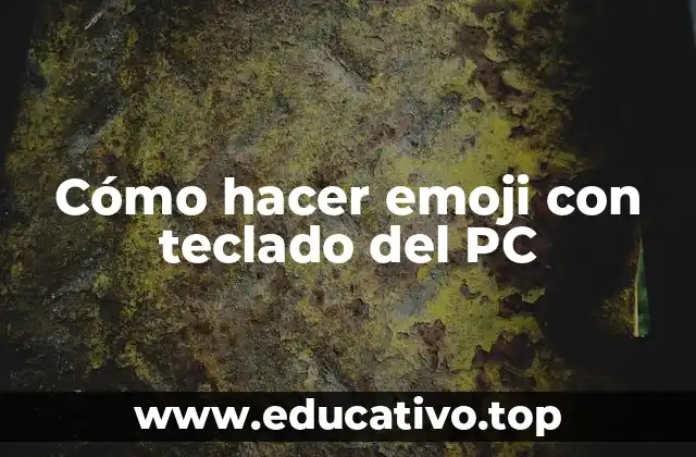 Cómo hacer emoji con teclado del PC