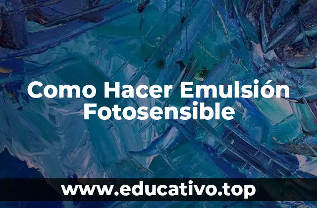 Como Hacer Emulsión Fotosensible